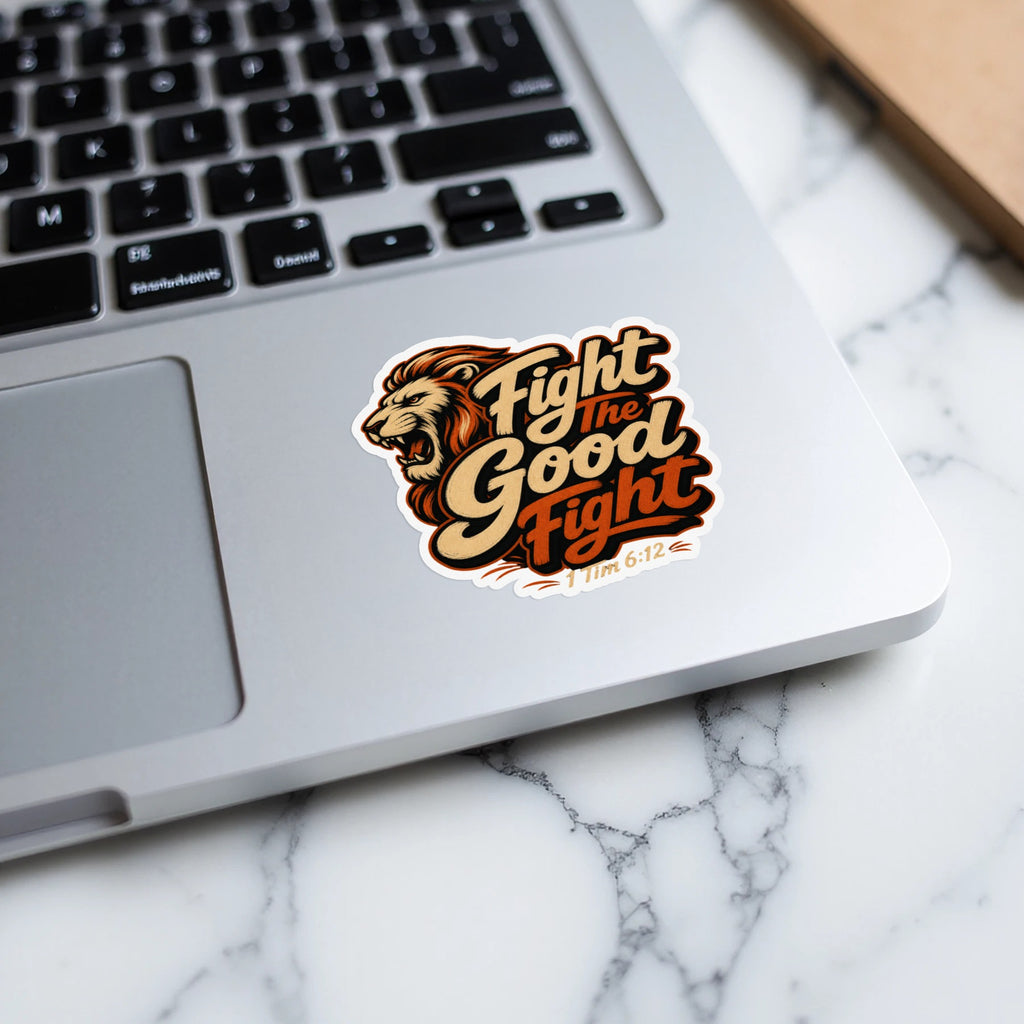 Lion sticker with text "Fight the Good Fight" and "1 Tim 6:12".