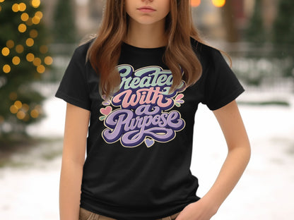 Black t-shirt with "Created With a Purpose" in colorful retro lettering.