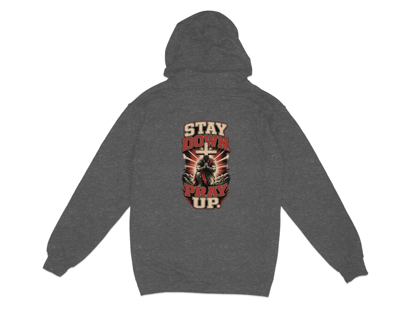 Dark gray hoodie with "STAY DOWN PRAY UP" text and praying figure graphic on back.