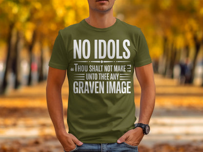 Green t-shirt with white text that reads "NO IDOLS" and a biblical quote.