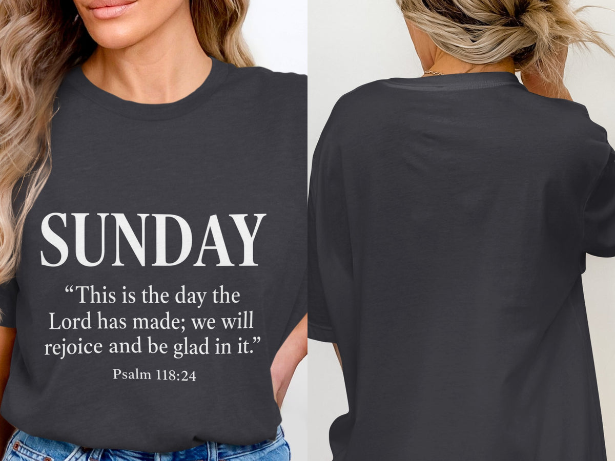Dark gray t-shirt with "SUNDAY" and Psalm 118:24 text.