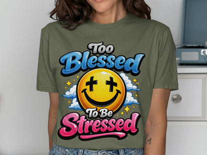 T-shirt with "Too Blessed To Be Stressed" text and smiley face graphic.