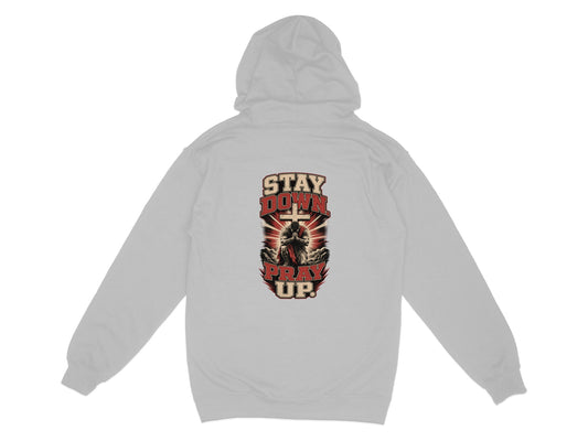 Center graphic on back of gray hoodie features praying figure and text "STAY DOWN PRAY UP."
