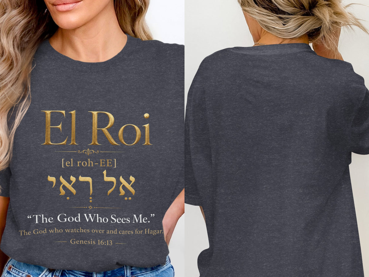 Dark grey t-shirt with "El Roi" and Hebrew text, meaning "The God Who Sees Me."