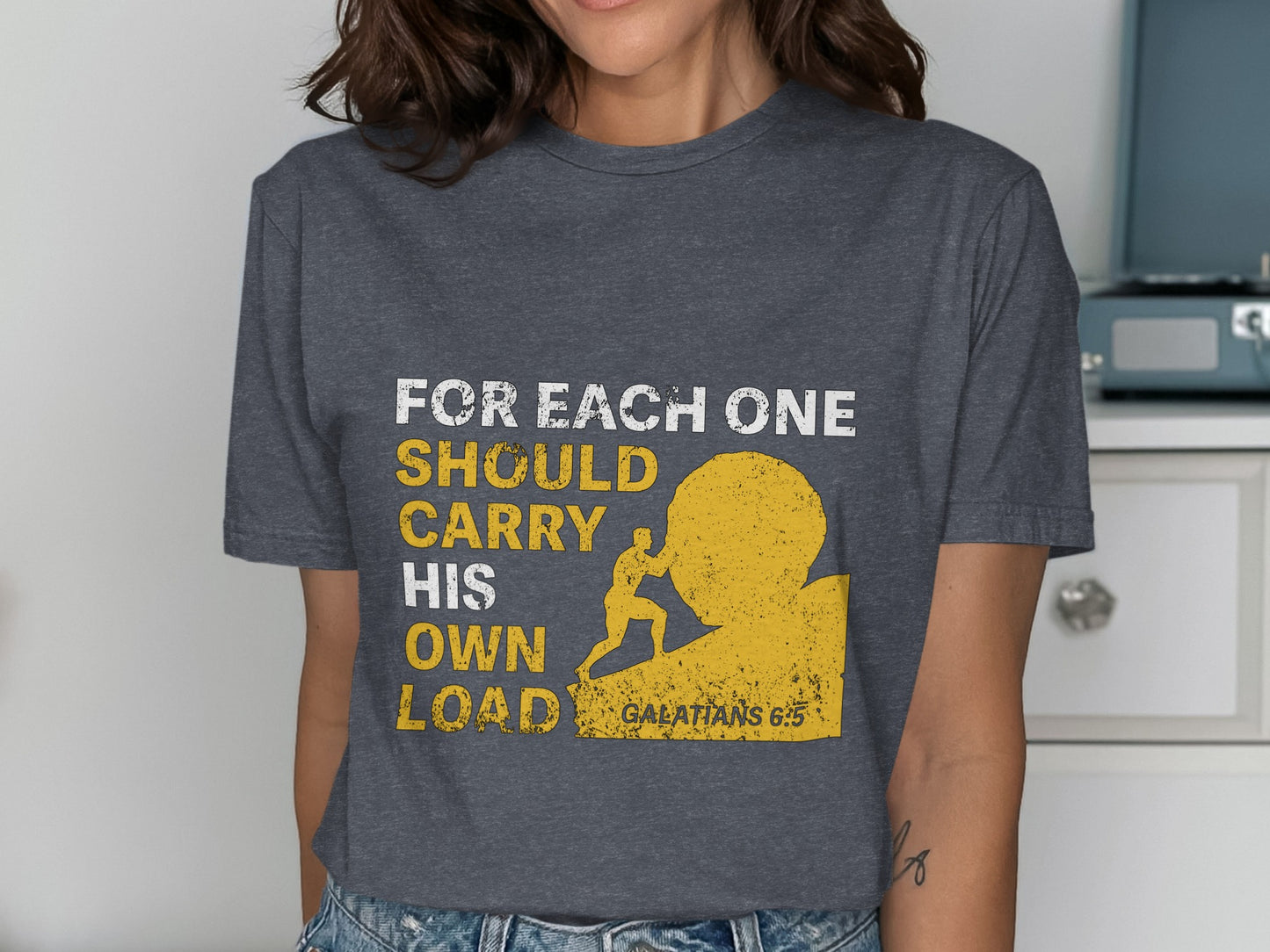 T-shirt with text "FOR EACH ONE SHOULD CARRY HIS OWN LOAD GALATIANS 6:5".