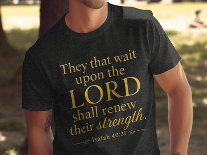 Dark t-shirt with gold text: "They that wait upon the LORD shall renew their strength. Isaiah 40:31".