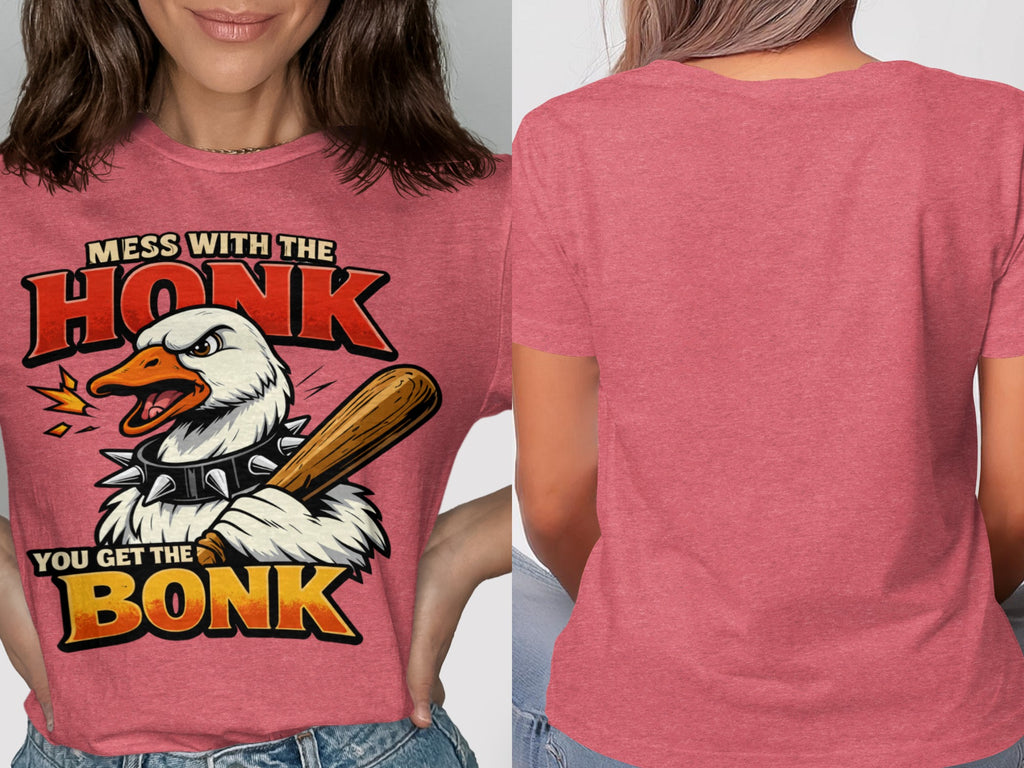 T-shirt graphic featuring a goose with a baseball bat and text "Mess with the Honk You Get the Bonk".