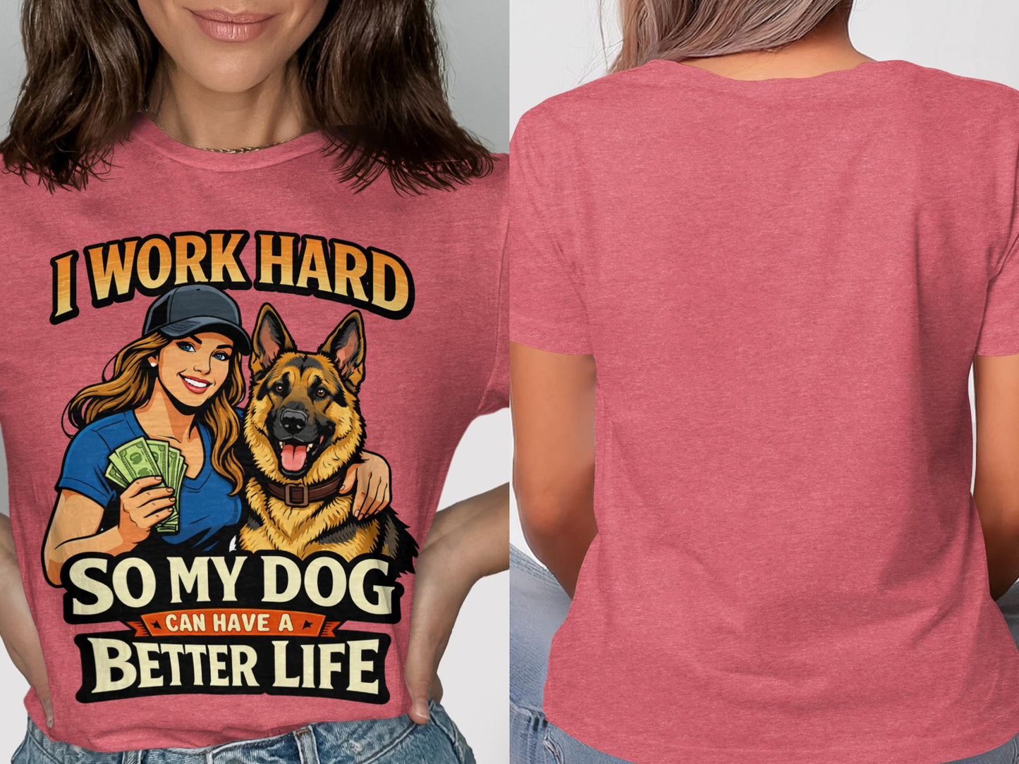 "I Work Hard So My Dog Can Have A Better Life" text design with woman and dog.