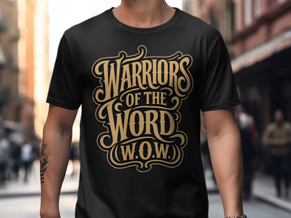 Black t-shirt with gold text: "Warriors of the Word (W.O.W.)"