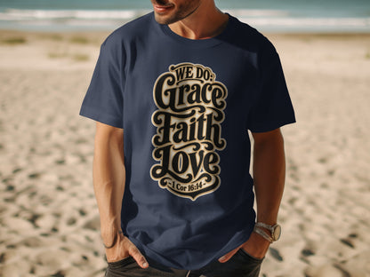 Dark navy t-shirt with "We Do Grace Faith Love -1 Cor 16:14-" text.