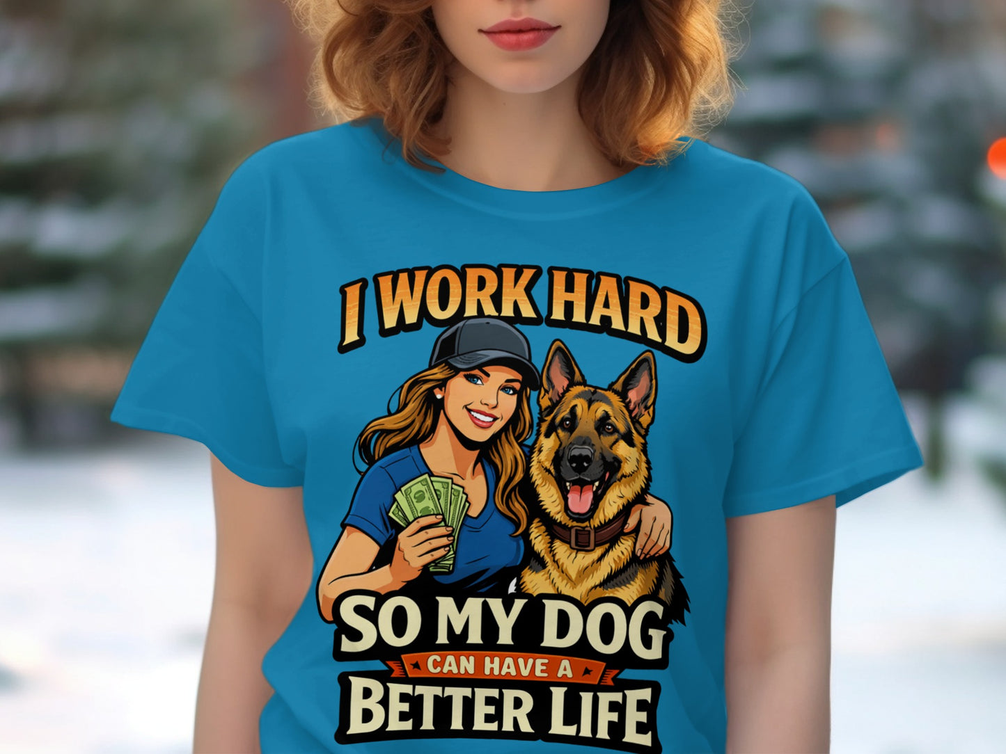 Woman with German Shepherd holding money, text reads "I work hard so my dog can have a better life."