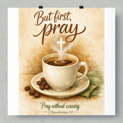 Coffee cup with steam forming a cross, "But first, pray" and 1 Thessalonians 5:17.