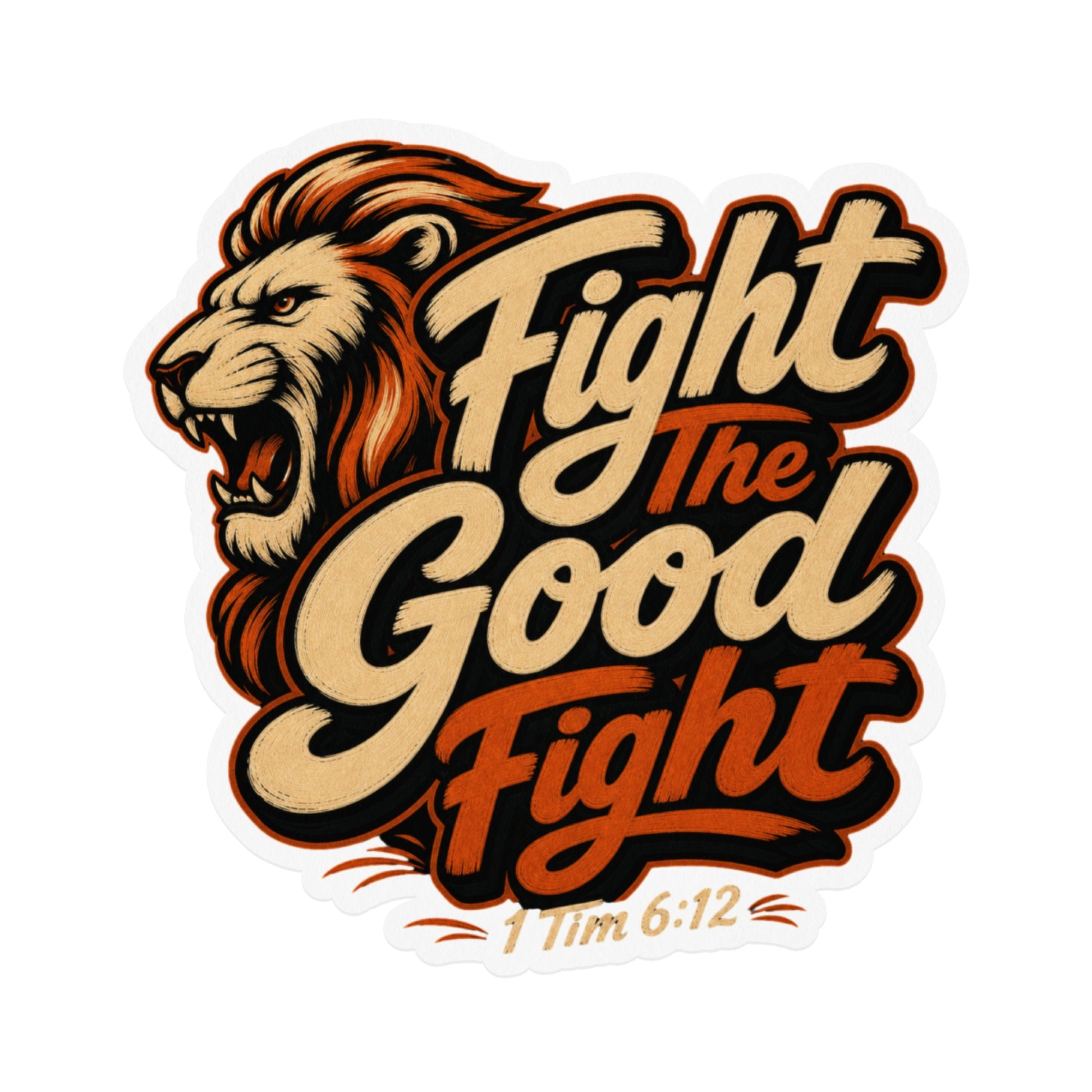 Roaring lion with text "Fight The Good Fight 1 Tim 6:12"
