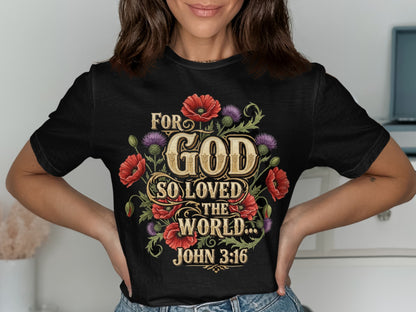 Black t-shirt with "For God So Loved The World... John 3:16" and floral design.