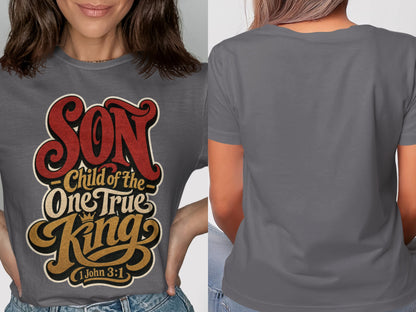 Grey t-shirt with "SON Child of the One True King 1 John 3:1" graphic.