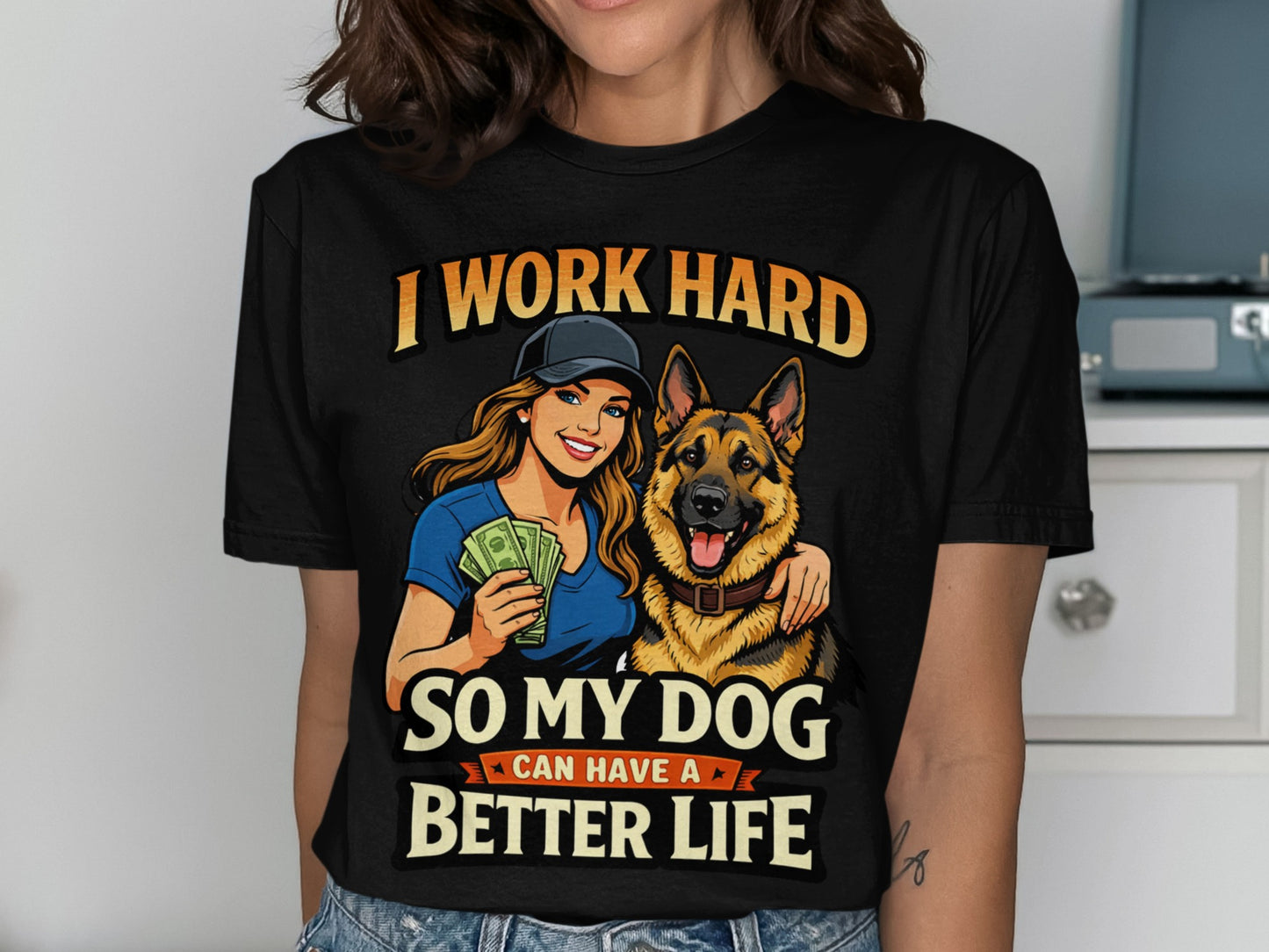 Graphic of a woman holding money and a German Shepherd with text "I work hard so my dog can have a better life".