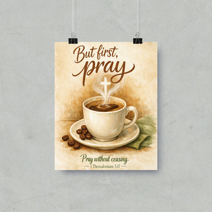 Cup of coffee with steam forming a cross, "But first, pray" and Bible verse.