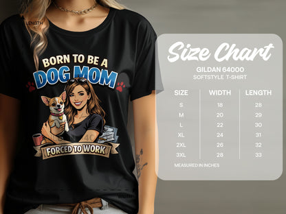 Black t-shirt graphic: "Born to be a dog mom, forced to work" with woman holding dog.