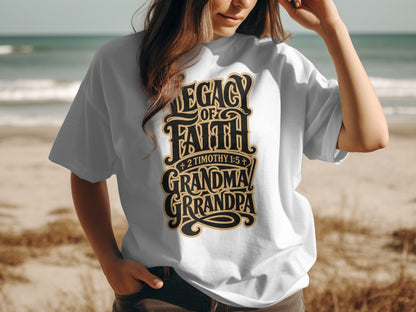 White t-shirt with text "Legacy of Faith + 2 Timothy 1:5 + Grandma Grandpa".