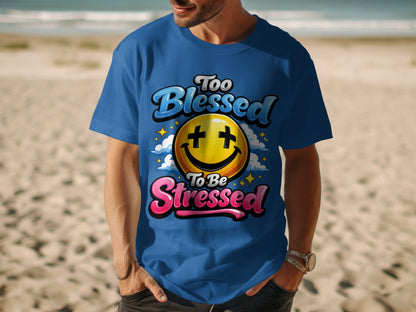 Blue t-shirt with text "Too Blessed To Be Stressed" and a smiley face.