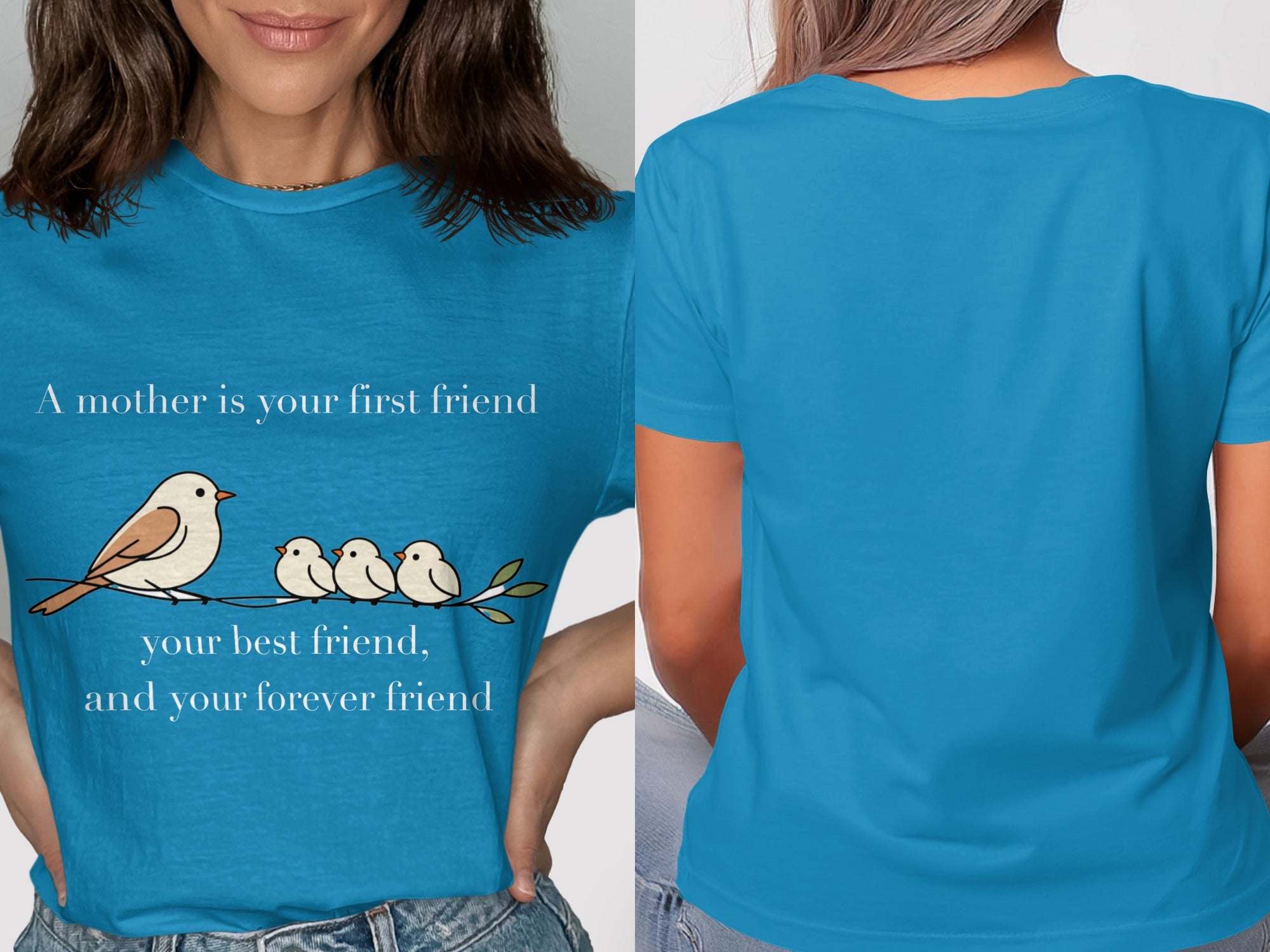 Blue t-shirt with birds and text: "A mother is your first friend, your best friend, and your forever friend."