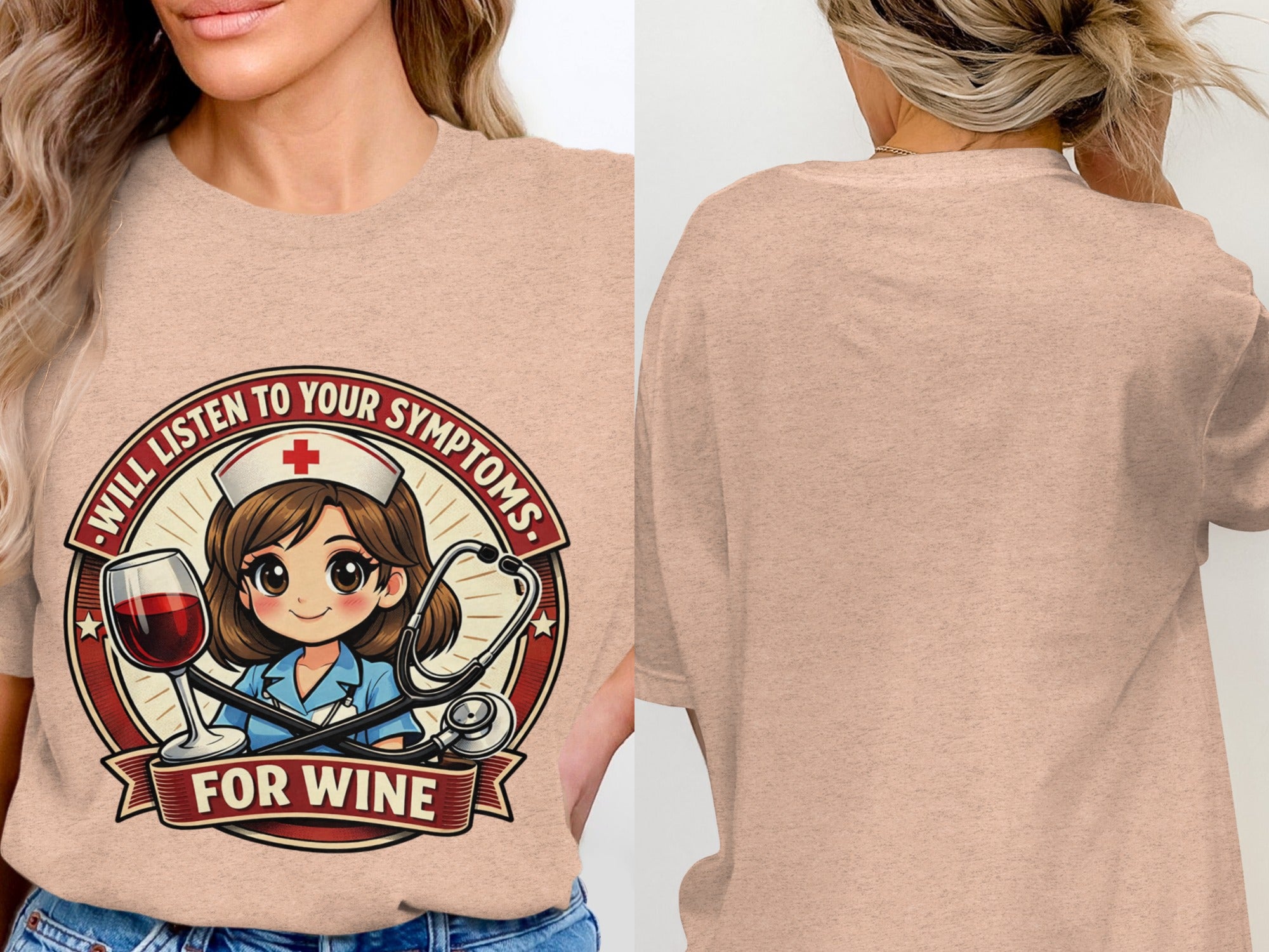 Nurse cartoon with wine glass and stethoscope, "Will Listen to Your Symptoms, For Wine."