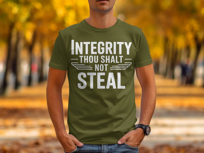 Olive green t-shirt with white text: Integrity thou shalt not steal.
