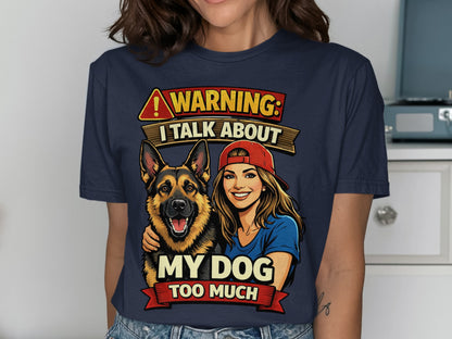 German Shepherd dog and smiling woman with text: Warning: I talk about my dog too much.