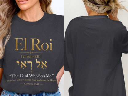 Dark grey t-shirt with gold text: El Roi, "[el roh-EE]", אל ראי, "The God Who Sees Me."