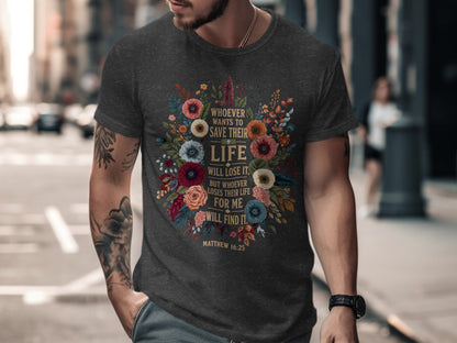 Dark gray t-shirt with floral design and text "Whoever wants to save their life will lose it. But whoever loses their life for me will find it. Matthew 16:25"