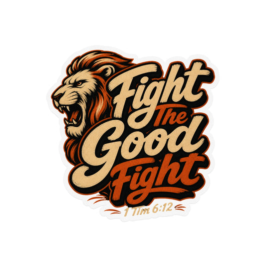 Roaring lion with "Fight The Good Fight" and "1 Tim 6:12" text.