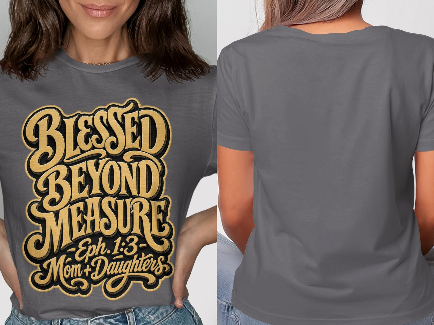 Gray t-shirt with text "Blessed Beyond Measure, Eph. 1:3, Mom + Daughters."