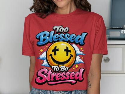 Red t-shirt with "Too Blessed To Be Stressed" text and smiley face graphic.