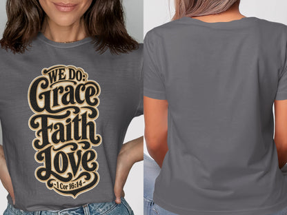 Gray t-shirt with "We Do: Grace Faith Love 1 Cor 16:14" text design.