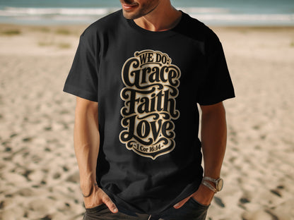Black t-shirt with lettering "We Do Grace Faith Love" and "1 Cor 16:14".