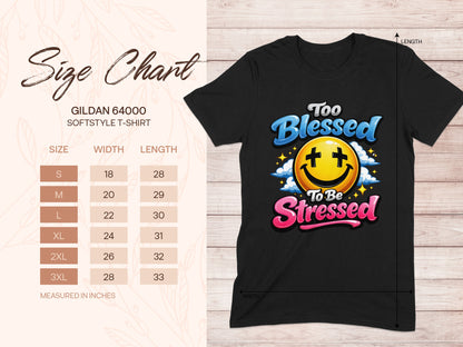 Black Gildan 64000 T-shirt with "Too Blessed To Be Stressed" graphic and size chart.