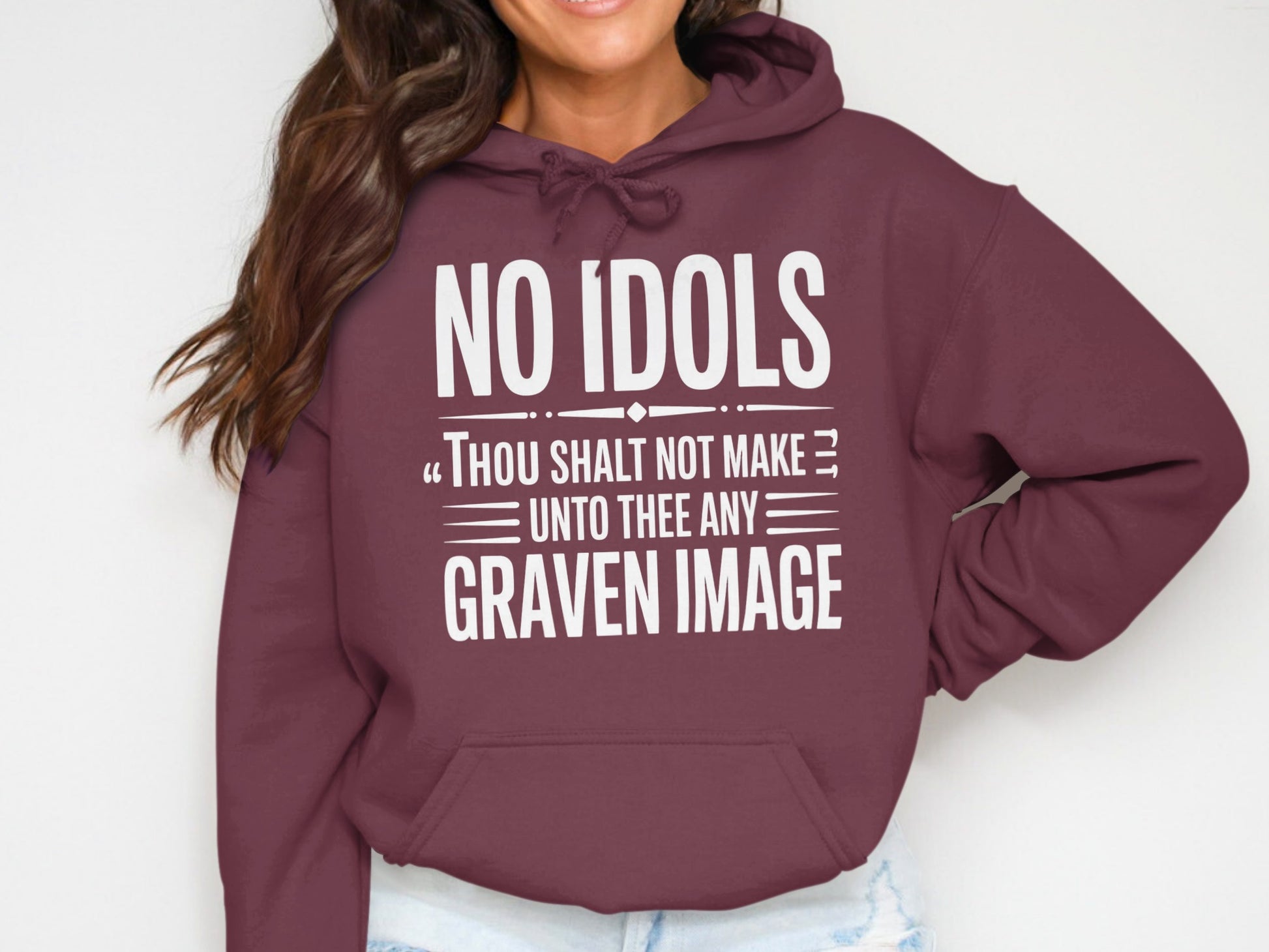 Maroon hoodie with white text "NO IDOLS Thou shalt not make unto thee any graven image".