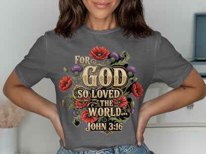 "For God so loved the world..." John 3:16 t-shirt with floral accents.