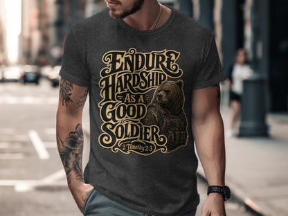 Dark grey t-shirt with graphic of bear in tactical gear and text "ENDURE HARDSHIP AS A GOOD SOLDIER 2 Timothy 2:3".