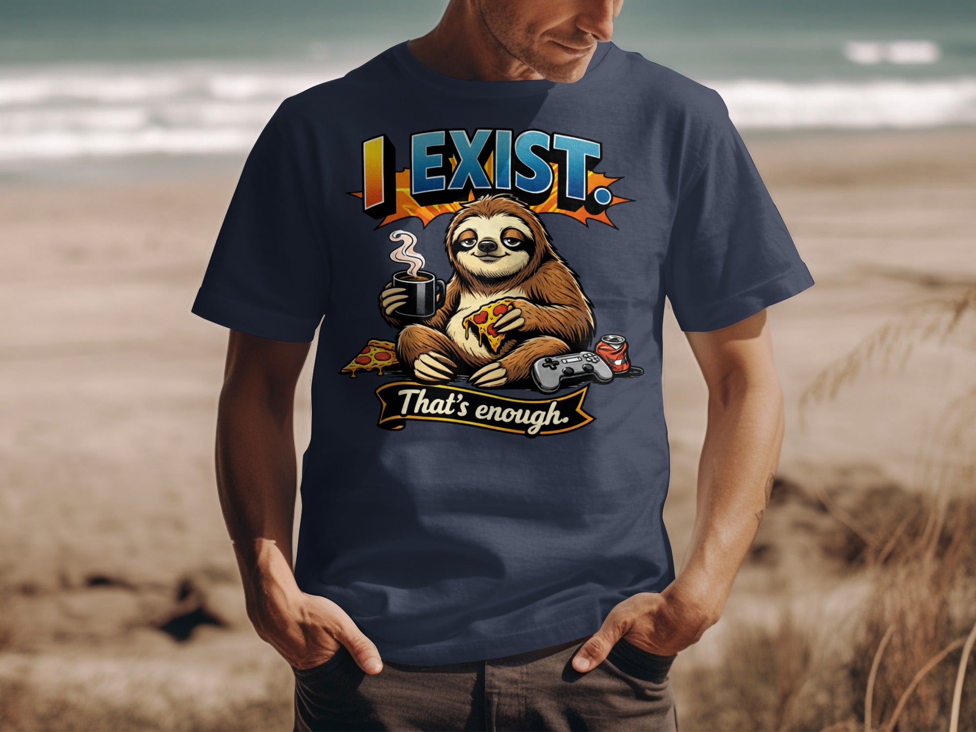 Shirt with sloth graphic, coffee, pizza, gaming controller and text "I EXIST. That's enough."