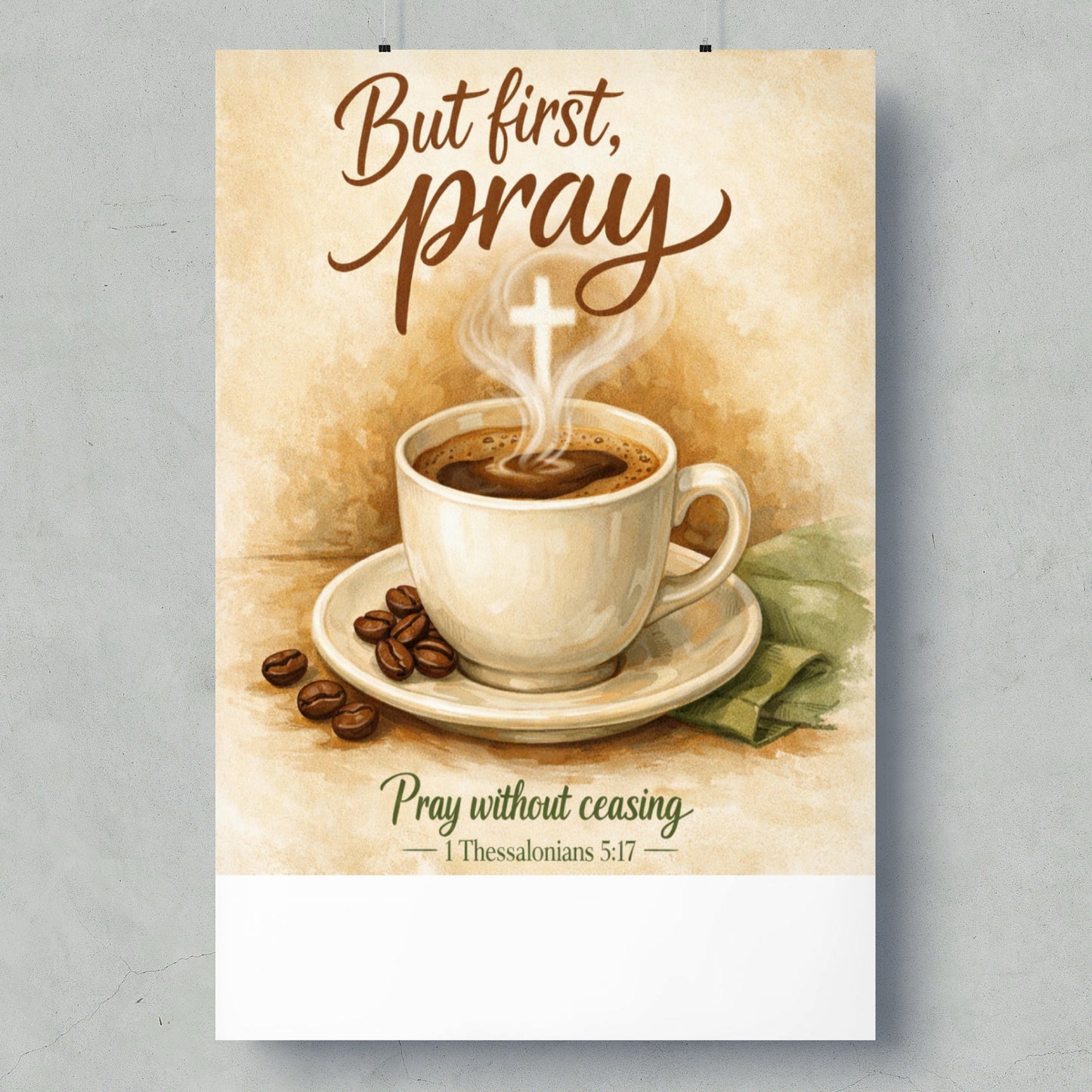 But first, pray. Cup of coffee with cross in steam, beside coffee beans. Pray without ceasing.