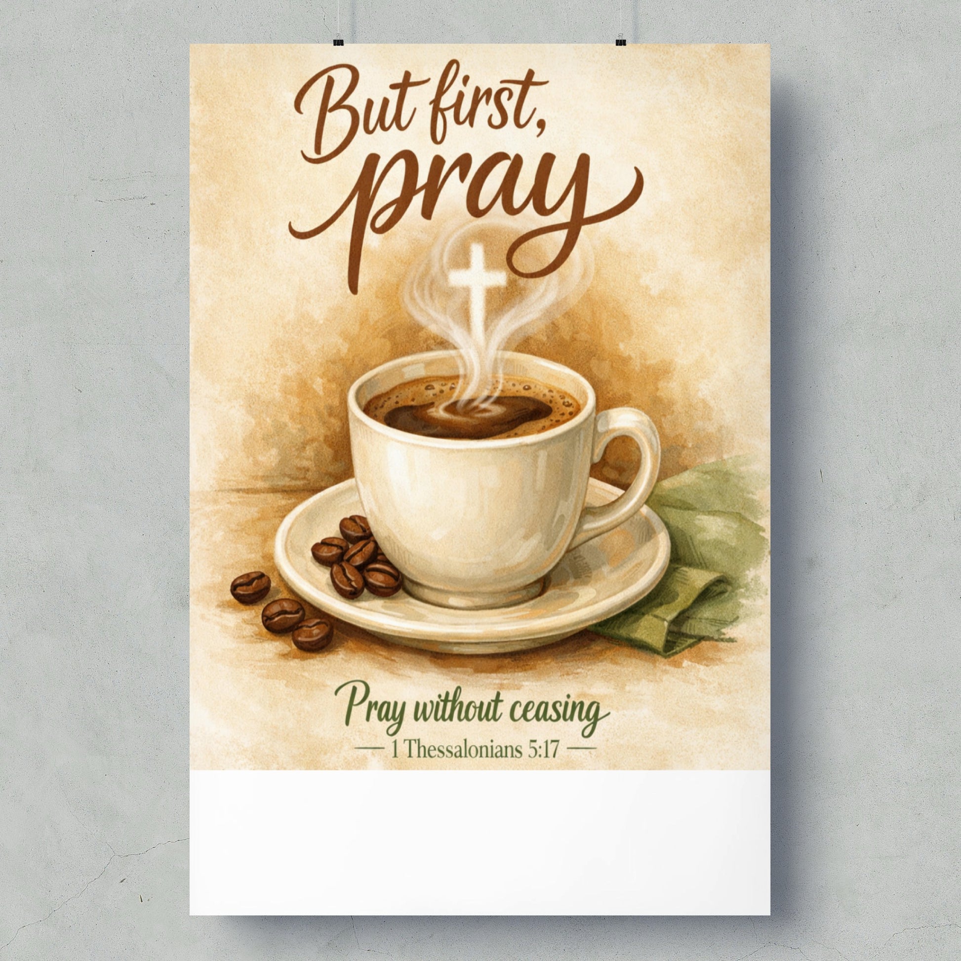 But first, pray. Cup of coffee with cross in steam, beside coffee beans. Pray without ceasing.
