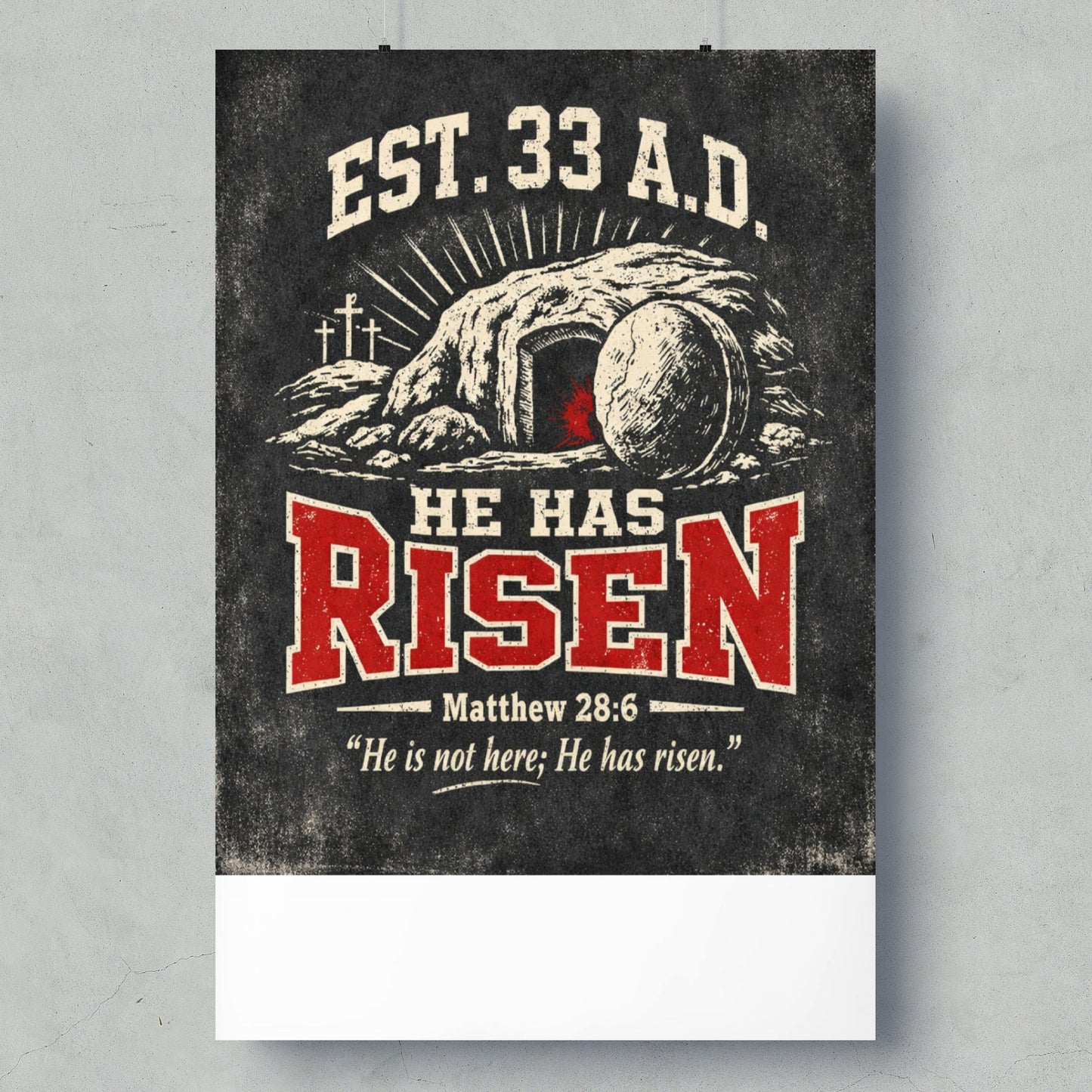 "He Has Risen" artwork with open tomb, stone, and crosses. Est. 33 A.D. Matthew 28:6.