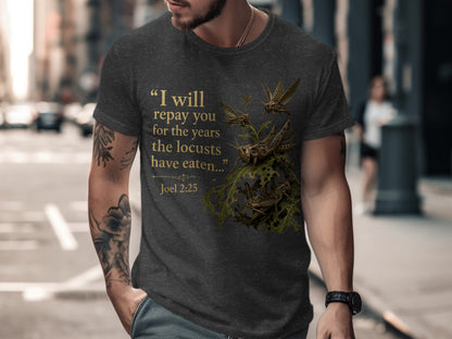 Dark t-shirt with gold text quote "I will repay you for the years the locusts have eaten..." and locusts.