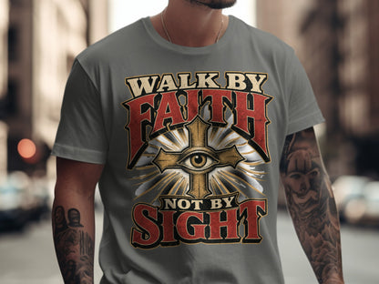 Grey t-shirt with "WALK BY FAITH NOT BY SIGHT" text and an all-seeing eye cross design.