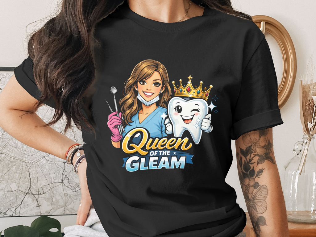 "Queen of the Gleam" text on a black shirt with a cartoon dentist and tooth graphic.