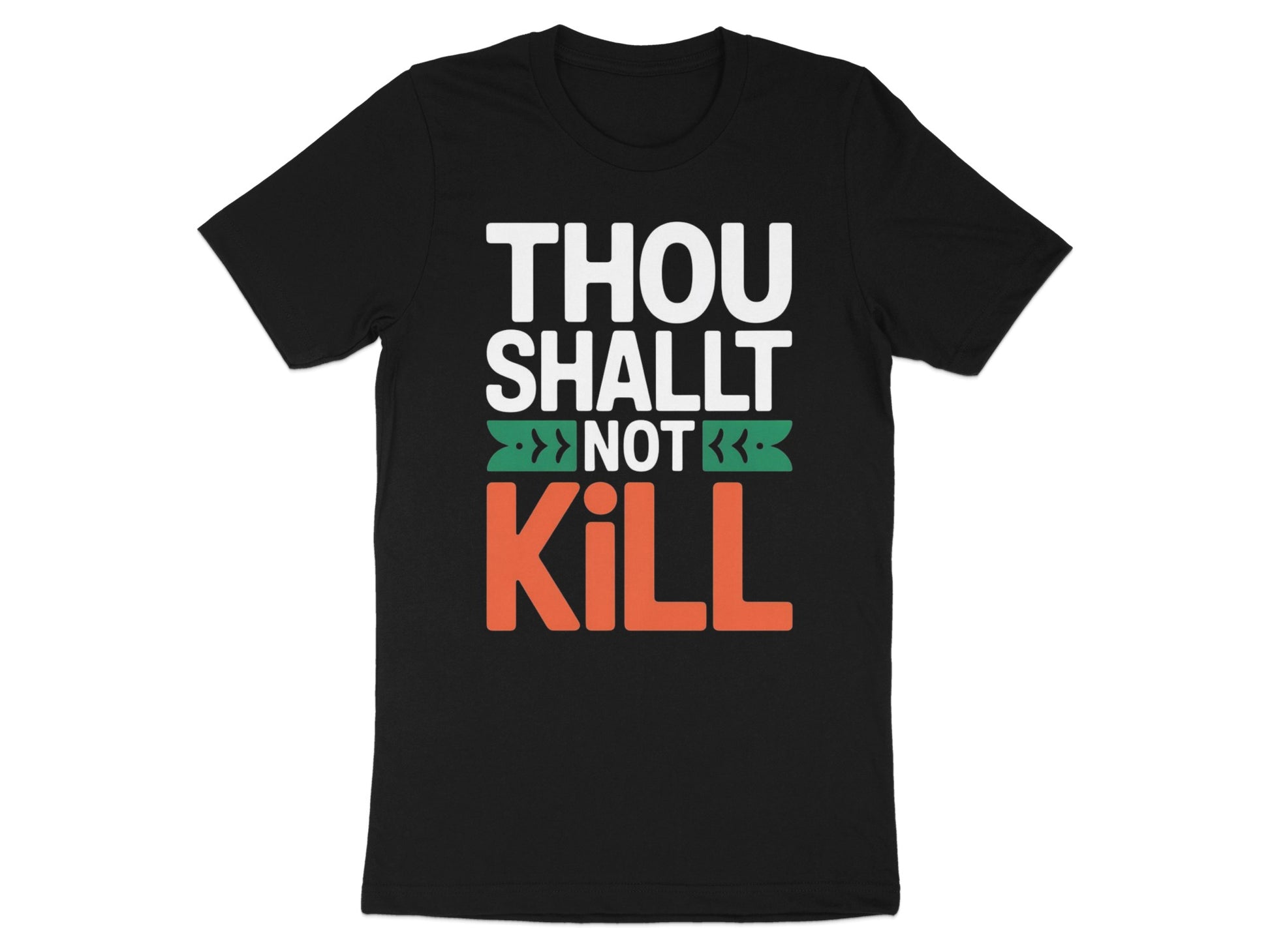 Black t-shirt with "THOU SHALLT NOT KILL" text in white, green, and orange.
