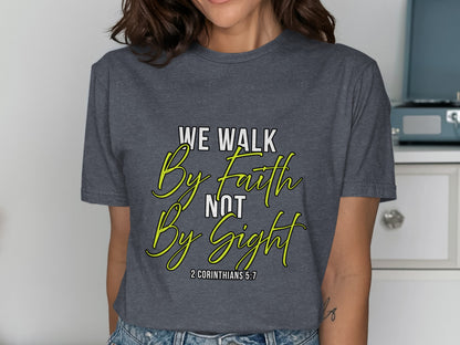 Dark gray t-shirt with "We walk by faith not by sight" and Bible verse.
