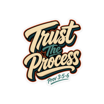 Trust the Process sticker with Proverbs 3:5-6 scripture reference.
