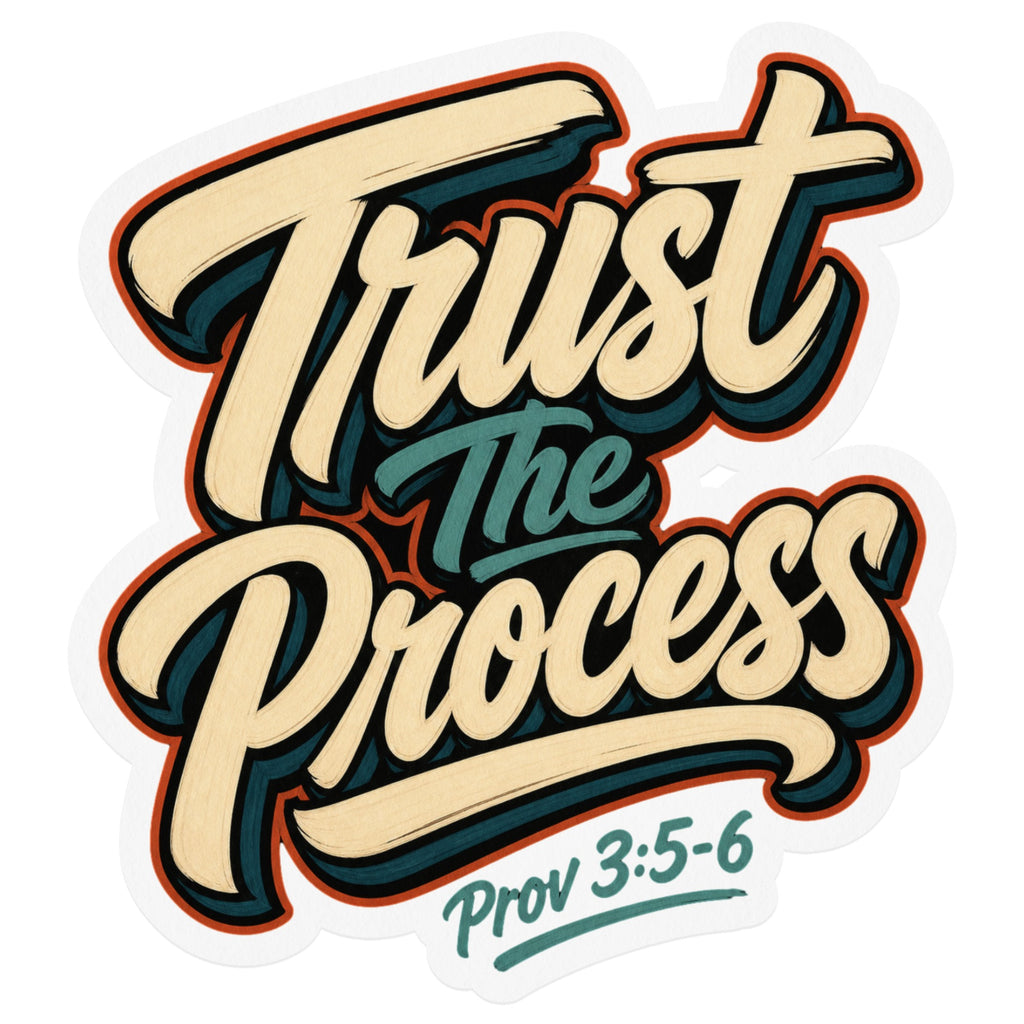Trust The Process text with Prov 3:5-6 below.